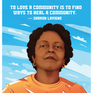 The illustration shows Sharon Lavigne over a background of clouds, with the quote "To love a community is to find ways to heal a community" 