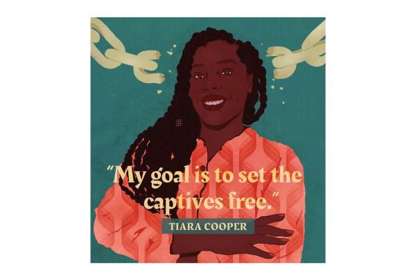 Illustration of Tiara Cooper with her quote, "My goal is to set the captives free."